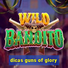 dicas guns of glory